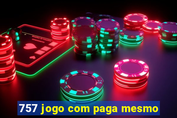 757 jogo com paga mesmo