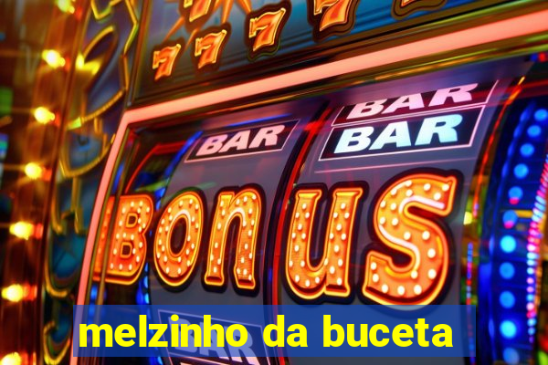 melzinho da buceta