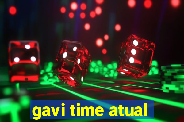 gavi time atual