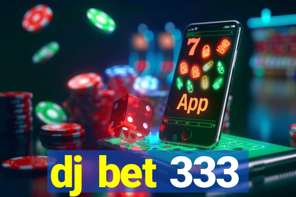 dj bet 333