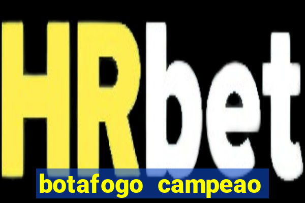 botafogo campeao brasileiro roubado