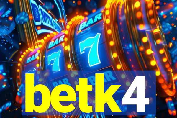 betk4