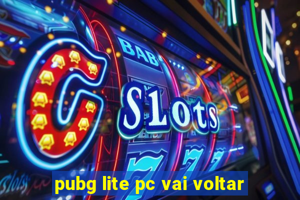 pubg lite pc vai voltar