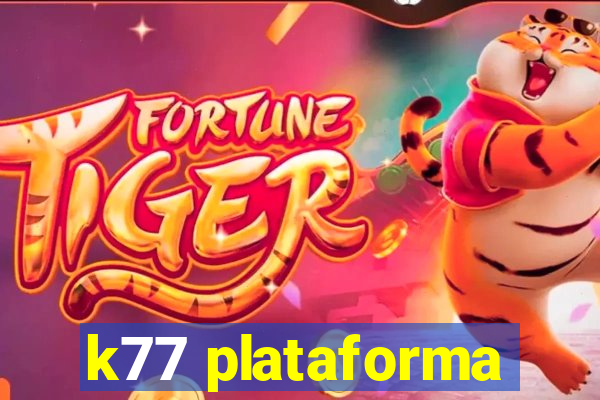 k77 plataforma