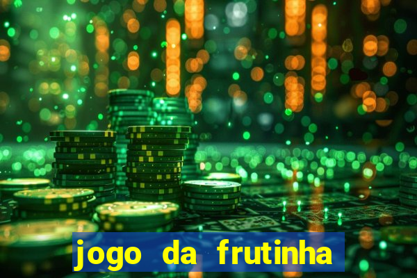 jogo da frutinha de ganhar dinheiro