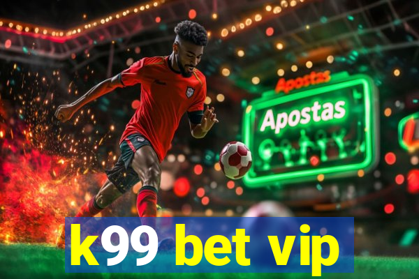 k99 bet vip