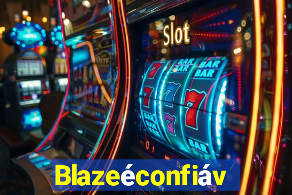 Blazeéconfiável