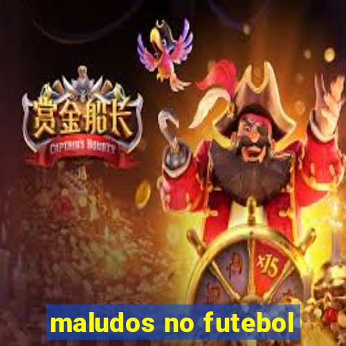 maludos no futebol