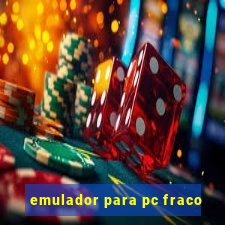 emulador para pc fraco
