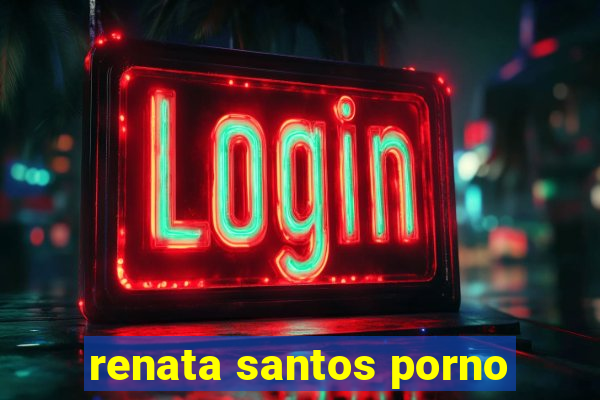 renata santos porno