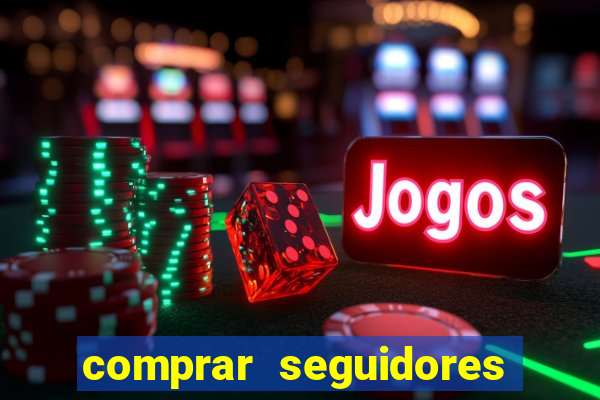 comprar seguidores reais instagram barato