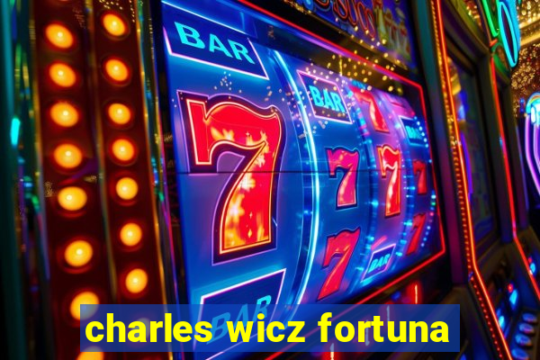 charles wicz fortuna