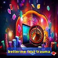betterme test trauma