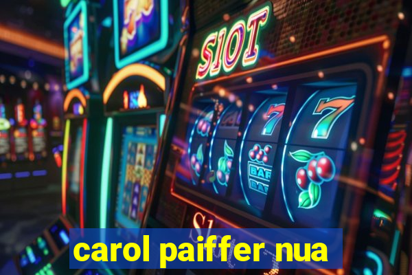 carol paiffer nua