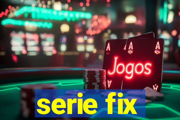 serie fix