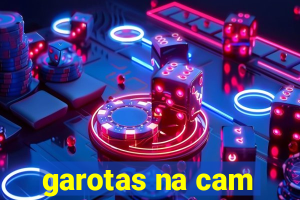 garotas na cam