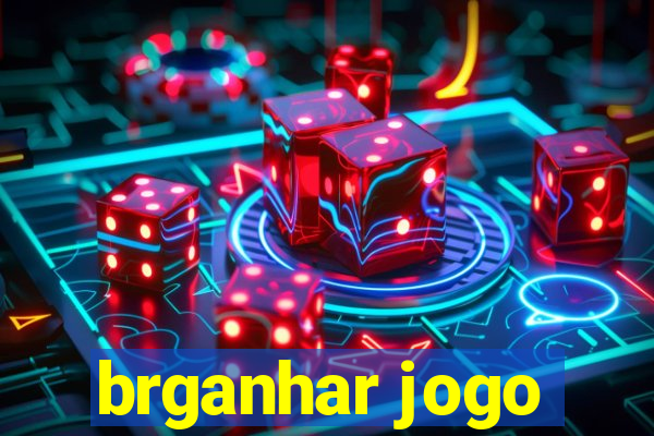 brganhar jogo