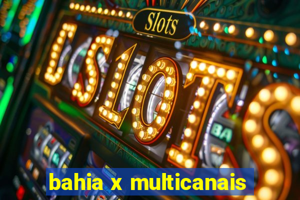 bahia x multicanais