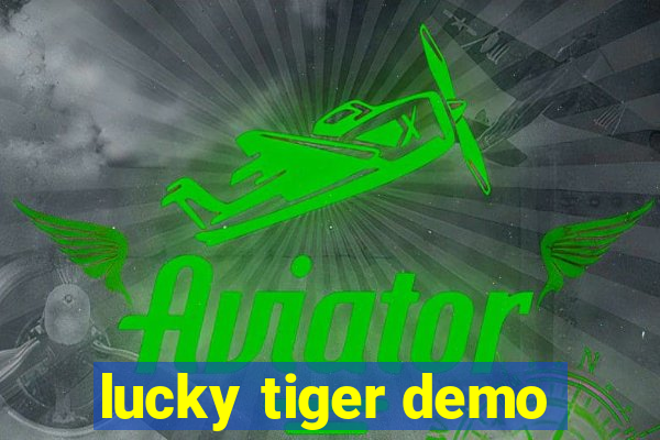 lucky tiger demo
