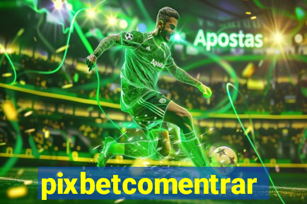pixbetcomentrar