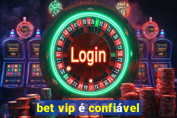 bet vip é confiável