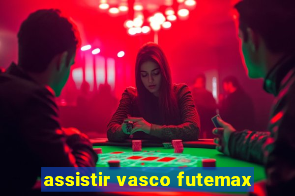 assistir vasco futemax