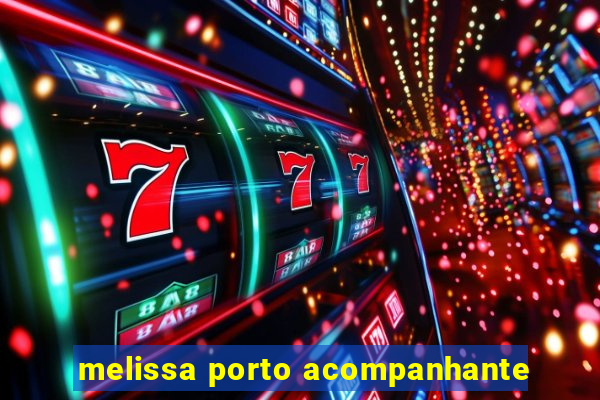 melissa porto acompanhante