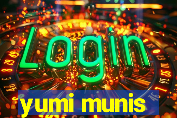 yumi munis