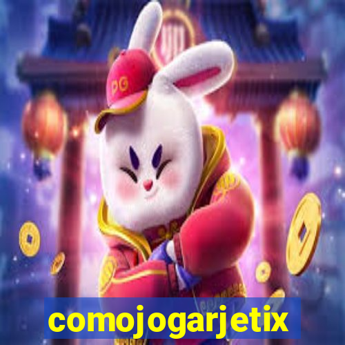 comojogarjetix