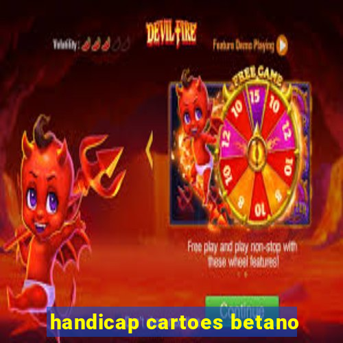 handicap cartoes betano