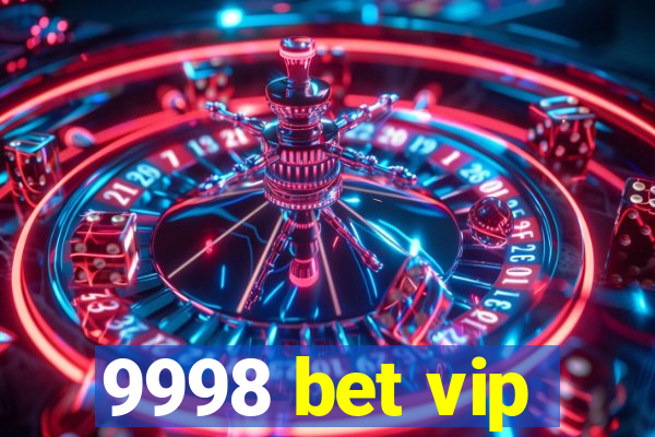 9998 bet vip