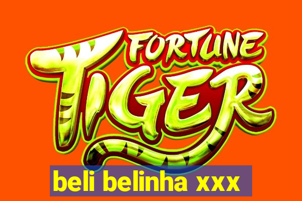 beli belinha xxx