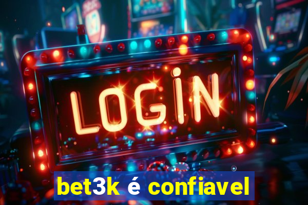 bet3k é confiavel
