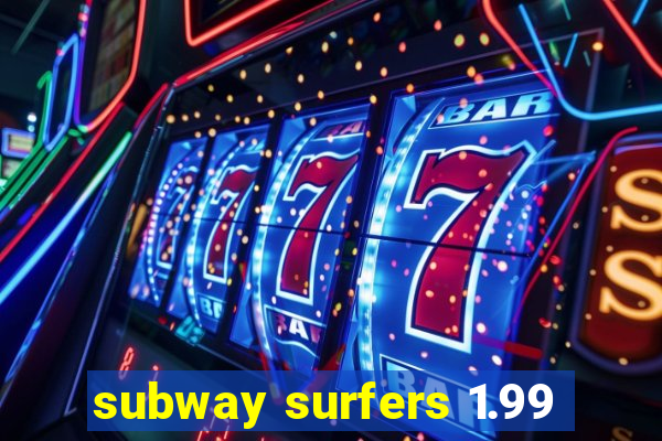 subway surfers 1.99