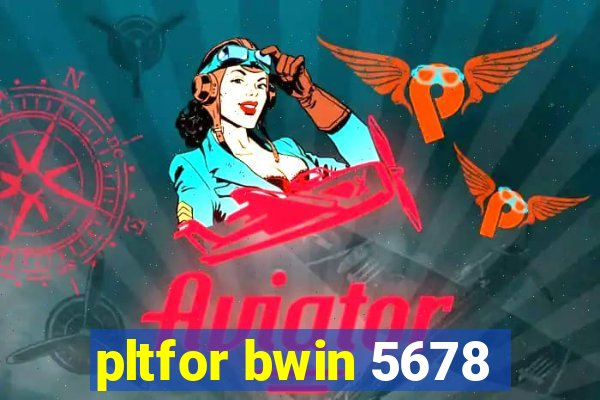 pltfor bwin 5678