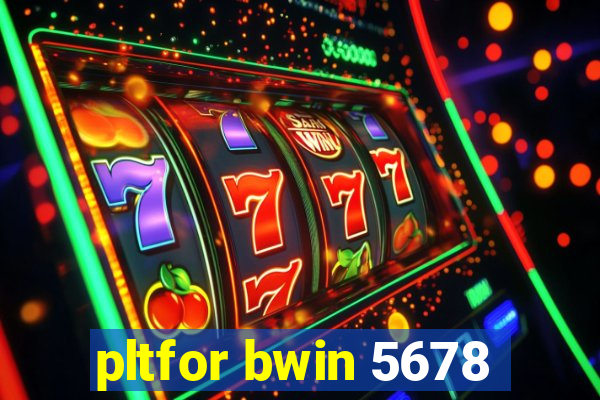 pltfor bwin 5678