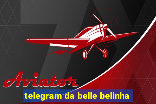 telegram da belle belinha