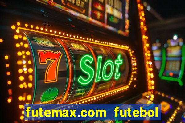 futemax.com futebol ao vivo