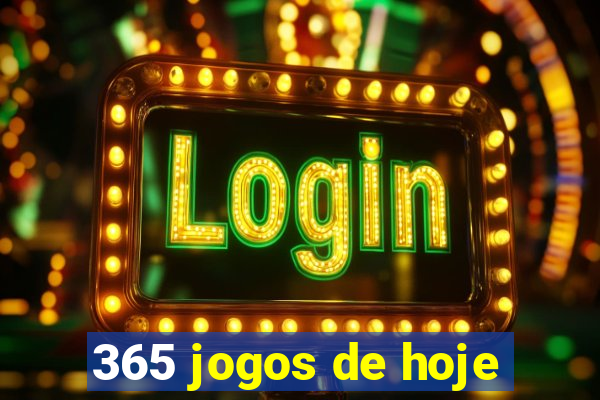 365 jogos de hoje