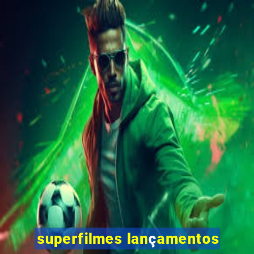 superfilmes lançamentos