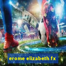 erome elizabeth fx
