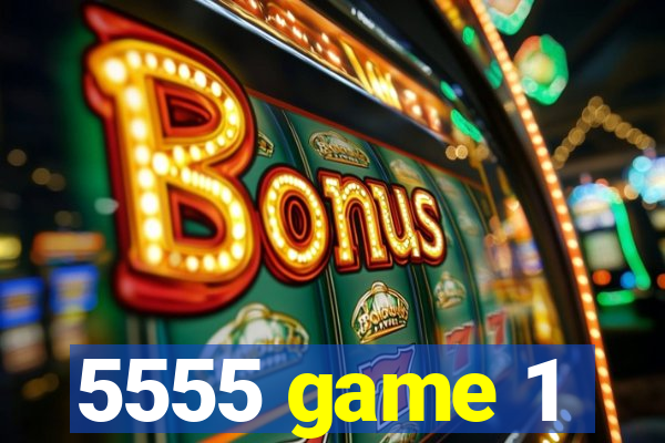 5555 game 1