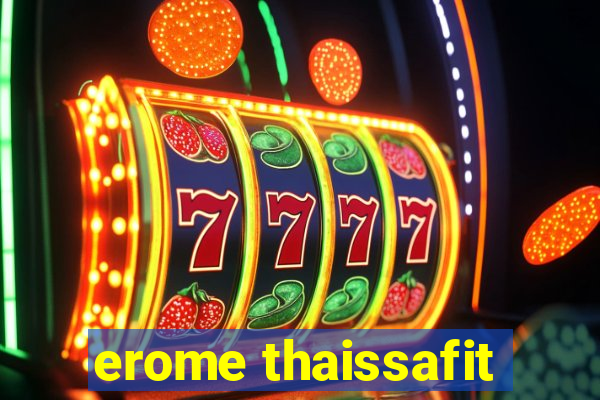 erome thaissafit
