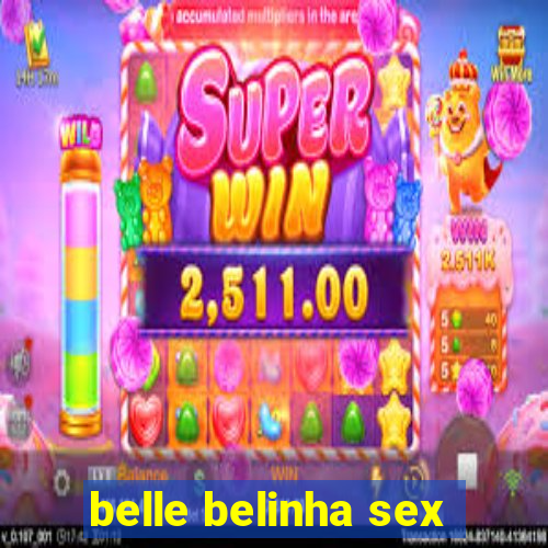 belle belinha sex