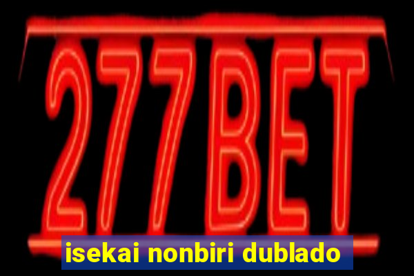 isekai nonbiri dublado