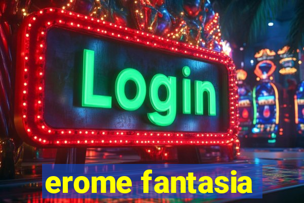 erome fantasia