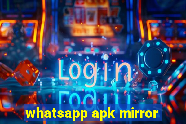 whatsapp apk mirror
