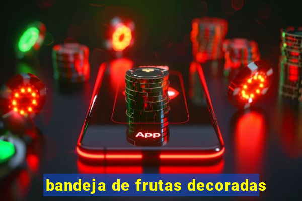 bandeja de frutas decoradas