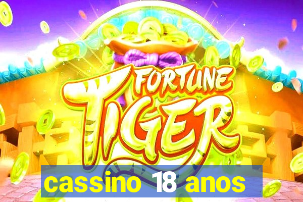 cassino 18 anos