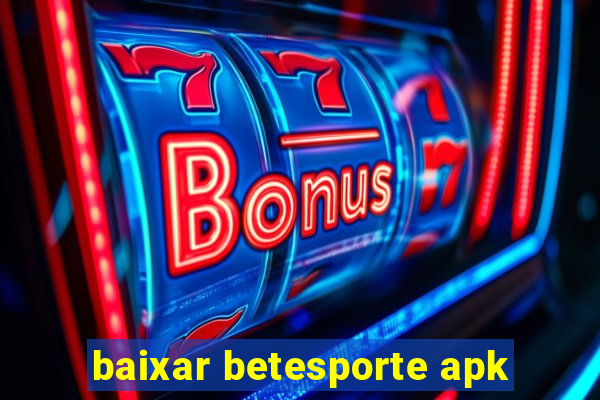 baixar betesporte apk